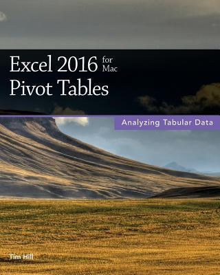 Excel 2016 for Mac Pivot Tables by Hill, Tim