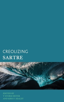 Creolizing Sartre by Heter, T. Storm