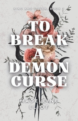 To Break a Demon Curse by Eliot, Madeleine