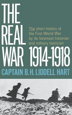Real War 1914-1918 by Liddell Hart, B. H.