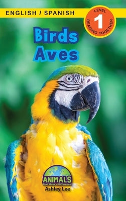Birds / Aves: Bilingual (English / Spanish) (Ingl?s / Espa?ol) Animals That Make a Difference! (Engaging Readers, Level 1) by Lee, Ashley