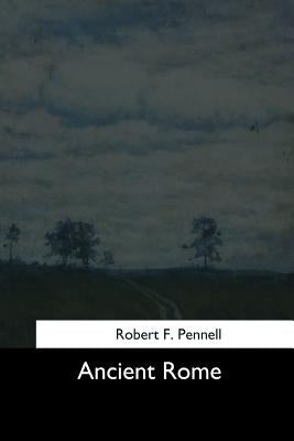 Ancient Rome by Pennell, Robert F.