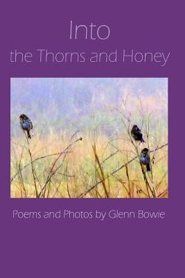 Into the Thorns and Honey by Bowie, Glenn