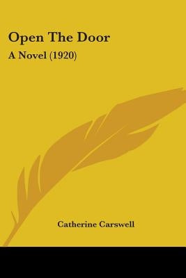 Open The Door: A Novel (1920) by Carswell, Catherine