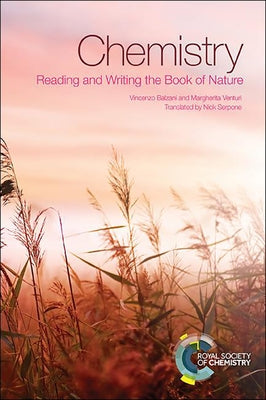 Chemistry: Reading and Writing the Book of Nature by Balzani, Vincenzo