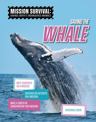 Saving the Whale: Meet Scientists on a Mission, Discover Kid Activists on a Mission, Make a Career in Conservation Your Mission by Eason, Katherine