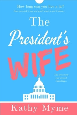 The President's Wife by Myme, Kathy
