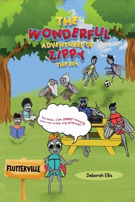 The Wonderful Adventures of Zippy the Fly by Ellis, Deborah
