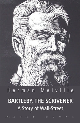 BARTLEBY, THE SCRIVENER A Story of Wall-Street by Melville, Herman