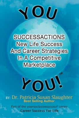 Successactions New Life Success and Career Strategies in a Competitive Marketplace: New Life Success and Career Strategies in a Competitive Marketplac by Slaughter, Patricia Susan