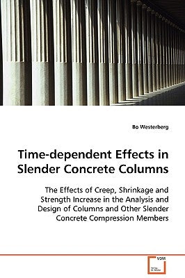 Time-dependent Effects in Slender Concrete Columns by Westerberg, Bo