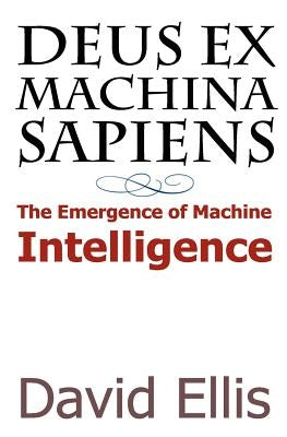 Deus ex Machina sapiens by Ellis, David