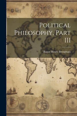 Political Philosophy, Part III by Brougham, Baron Henry