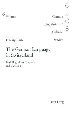 The German Language in Switzerland: Multilingualism, Diglossia and Variation by Lutzeier, Peter Rolf