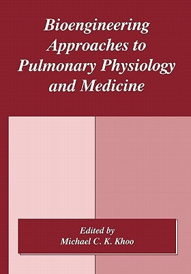 Bioengineering Approaches to Pulmonary Physiology and Medicine by Khoo, M. C. K.