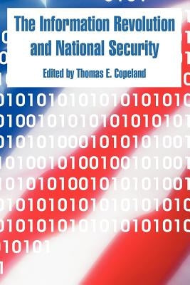 The Information Revolution and National Security by Copeland, Thomas E.