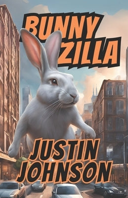 Bunnyzilla by Johnson, Justin