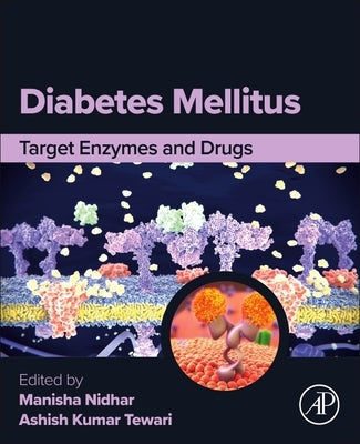 Diabetes Mellitus: Target Enzymes and Drugs by Tewari, Ashish Kumar