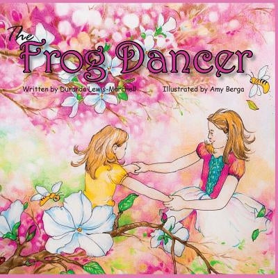The Frog Dancer by Lewis-Marchell, Duranda R.