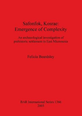 Safonfok, Kosrae: Emergence of Complexity by Beardsley, Felicia
