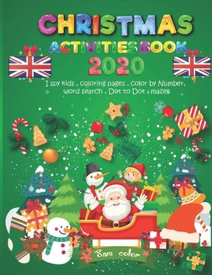 Christmas Activities Book 2020: NEW !!!! added " I Spy Game For Learning " + Santa Claus Coloring + Mazes, Gift Idea For Kids & Preschoolers & Toddler by Sam Color