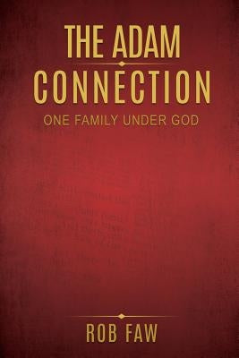The Adam Connection: One Family Under God by Faw, Rob