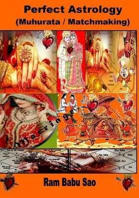 Perfect Astrology (Matchmaking): Muhurata for Venture and Matchmaking between Partners by Sao, Ram Babu