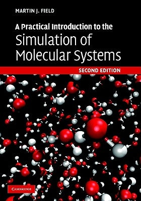 A Practical Introduction to the Simulation of Molecular Systems by Field, Martin J.