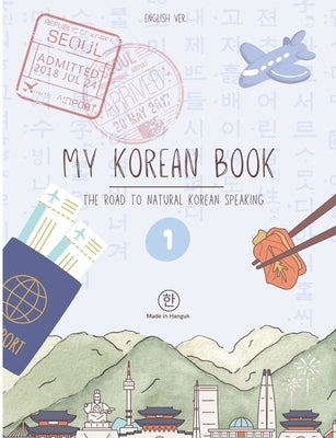 My Korean Book - Level 1: [the road to natural Korean speaking] by Kim, Yonghyeok