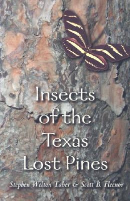 Insects of the Texas Lost Pines by Taber, Stephen Welton