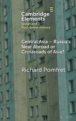 Central Asia - Russia's Near Abroad or Crossroads of Asia? by Pomfret, Richard