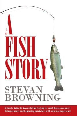 A Fish Story by Browning, Stevan