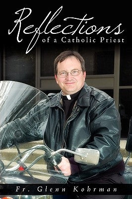 Reflections of a Catholic Priest by Kohrman, Glenn