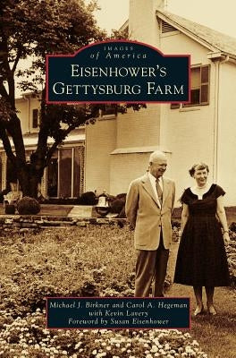 Eisenhower S Gettysburg Farm by Birkner, Michael J.