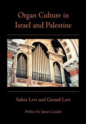 Organ Culture in Israel and Palestine by Louder, James
