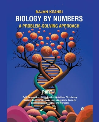 Biology By Numbers: A Problem-Solving Approach by Keshri, Rajan