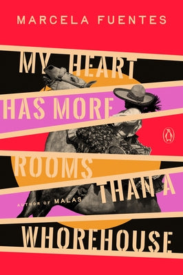 My Heart Has More Rooms Than a Whorehouse by Fuentes, Marcela