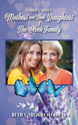 Stories About Mothers and Their Daughters and The Clock Family by Solomon, Beth Carol