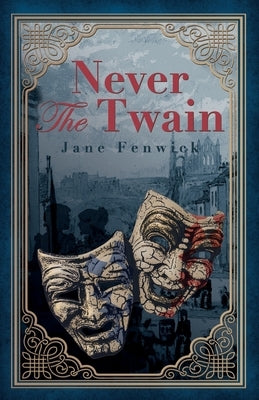 Never The Twain: A dark blend of Gothic romance and murder by Fenwick, Jane