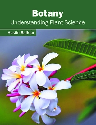 Botany: Understanding Plant Science by Balfour, Austin