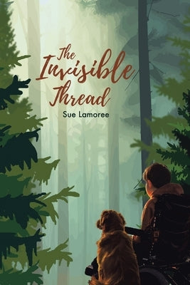 The Invisible Thread by Lamoree, Sue