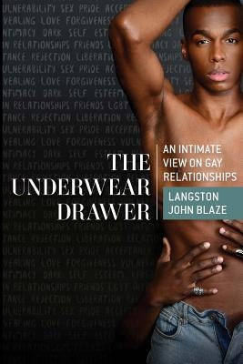 The Underwear Drawer: An Intimate View on Gay Relationships by Blaze, Langston John