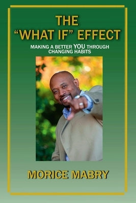 The "What If" Effect by Mabry, Morice