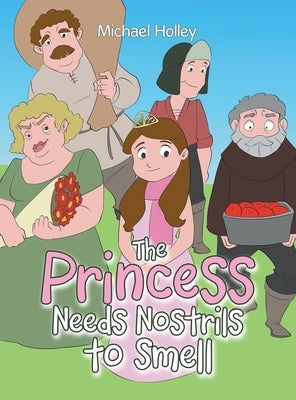 The Princess Needs Nostrils to Smell by Holley, Michael
