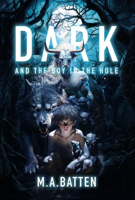 Dark: And the Boy in the Hole by Batten, M. a.