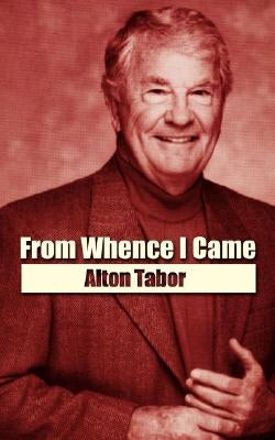 From Whence I Came by Tabor, Alton