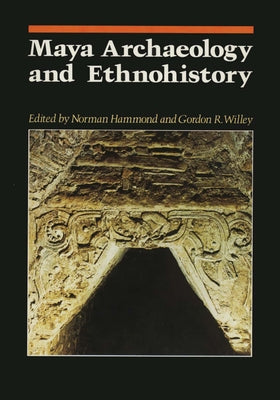 Maya Archaeology and Ethnohistory by Hammond, Norman