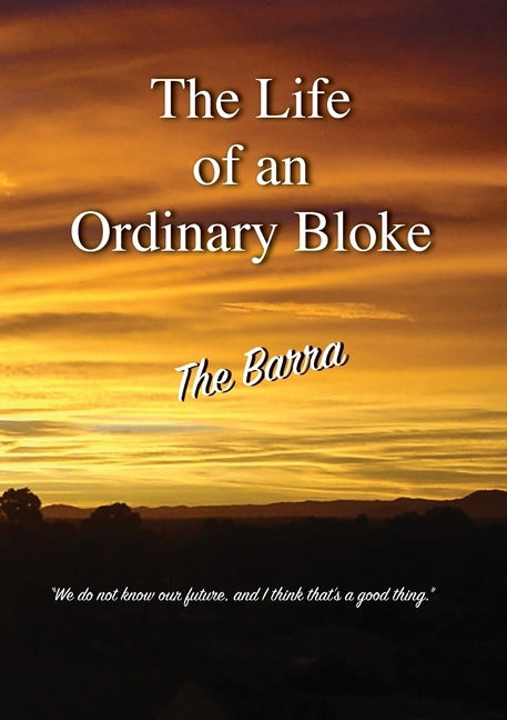 The Life of an Ordinary Bloke by Barraclough, John M.
