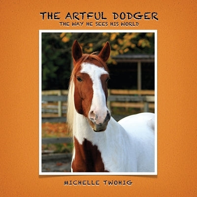 The Artful Dodger: The Way He Sees His World by Twohig, Michelle