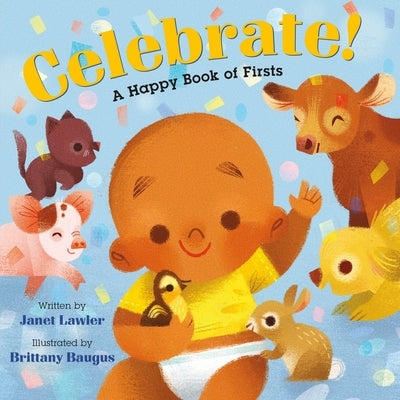 Celebrate!: A Happy Book of Firsts by Lawler, Janet